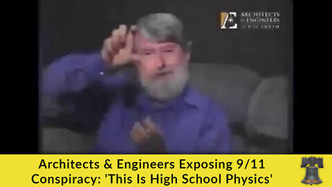 Architects & Engineers Exposing 9/11 Conspiracy: 'This Is High School Physics'