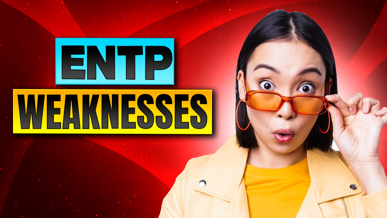 ENTP Weaknesses, Flaws & Shortcomings: Where ENTPs Feel Challenged 🌱