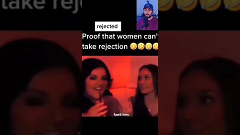 Women can't take rejection