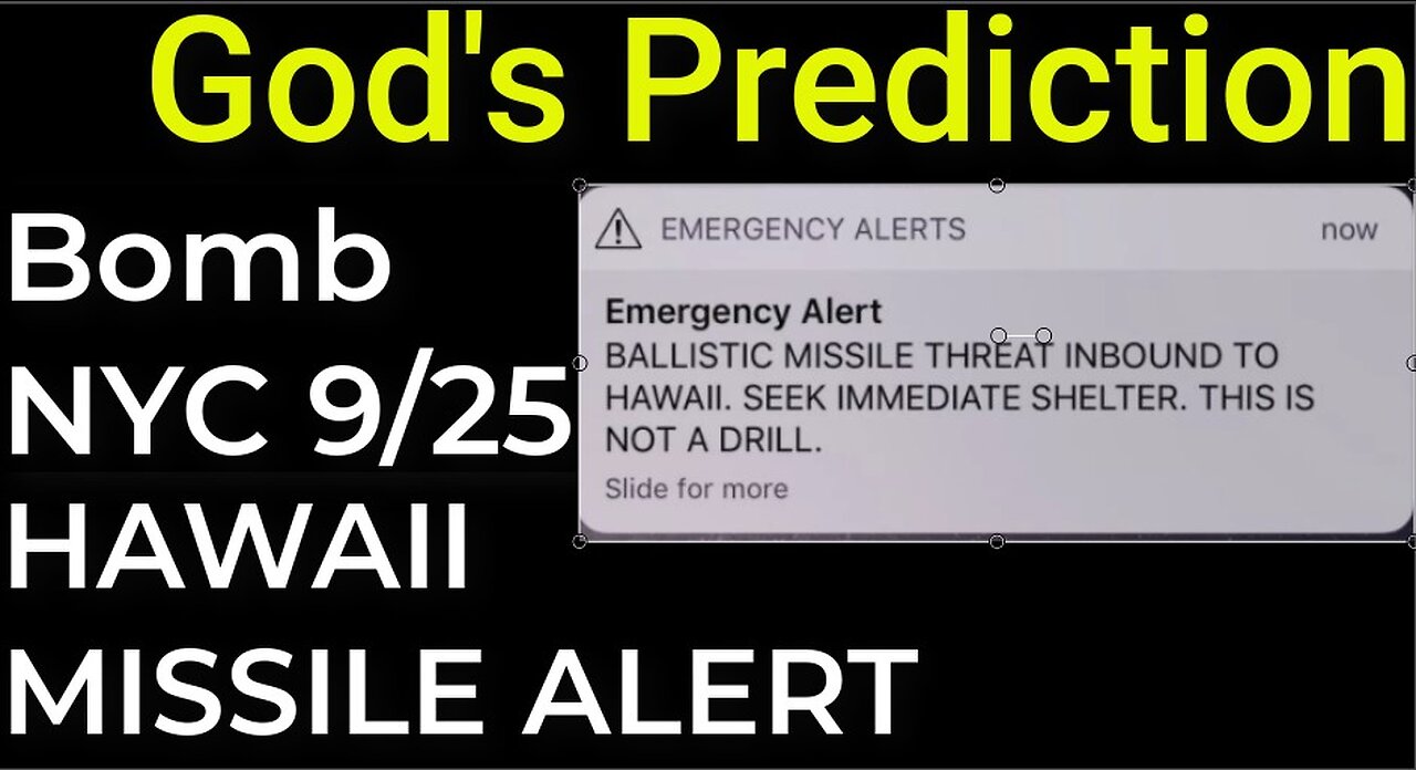 God's Prediction: Dirty bomb NYC on Sep 25 = HAWAII FALSE MISSILE ALERT