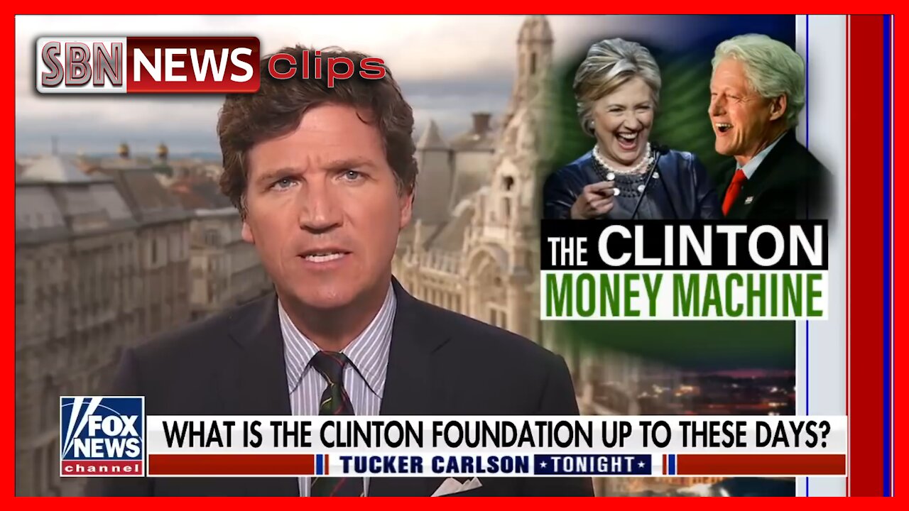 Tucker Investigates What Actually Happened to the Clinton Foundation - 2913