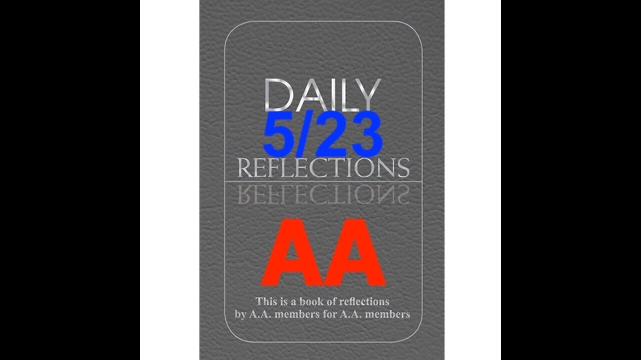 Daily Reflections – May 23 – A.A. Meeting - - Alcoholics Anonymous - Read Along