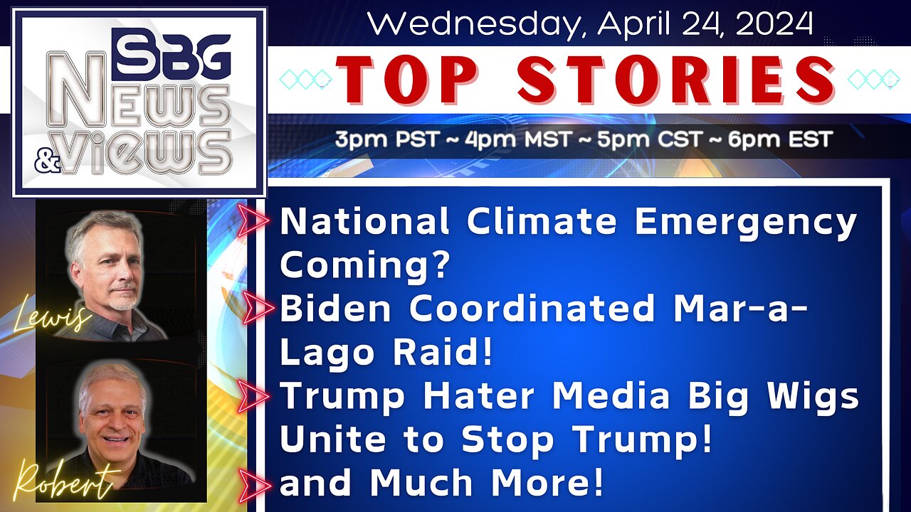 National Climate Emergency Coming | Biden Coordinated Mar-a-Lago Raid | Trump Hater Media Unite