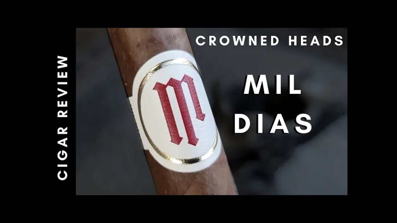 Crowned Heads Mil Dias Cigar Review