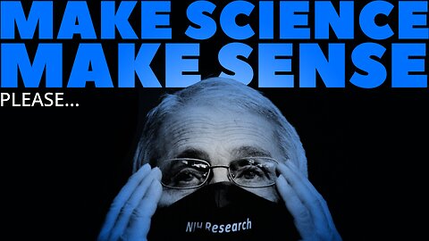 MAKE SCIENCE MAKE SENSE, PLEASE...
