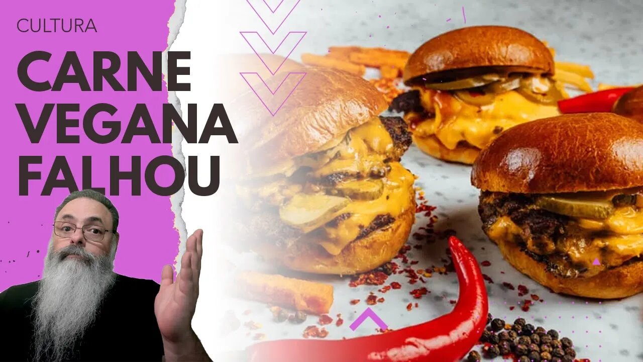 MODA de HAMBURGER decreta o FIM da CARNE VEGANA, mesmo sentido do ESG e de ALIMENTO ORGÂNICO