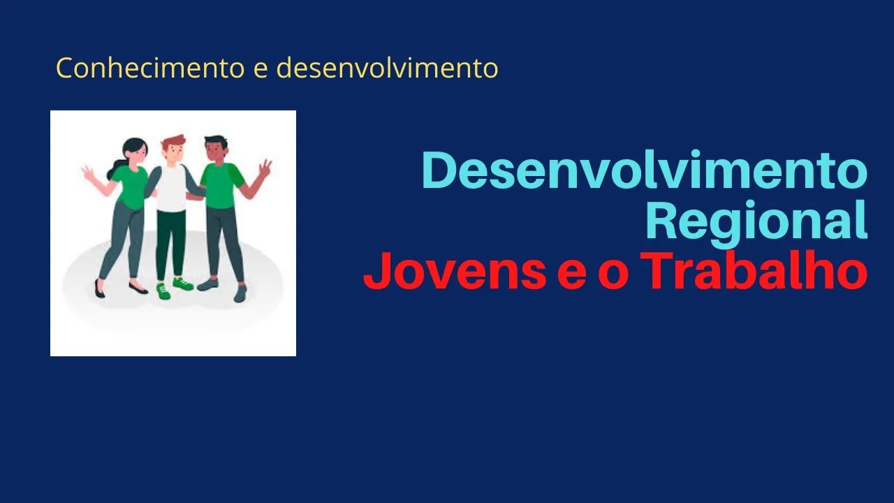 Desenvolvimento Regional: jovem e o trabalho