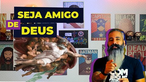 Seja AMIGO DE DEUS. Como se tornar amigo de Deus.