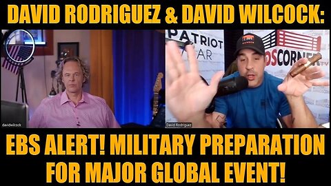 David Rodriguez & David Wilcock: EBS ALERT! Military Preparation for Major Global Event!