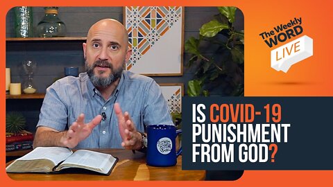 Weekly Word LIVE with Pastor Phil: Is COVID-19 Punishment from God?