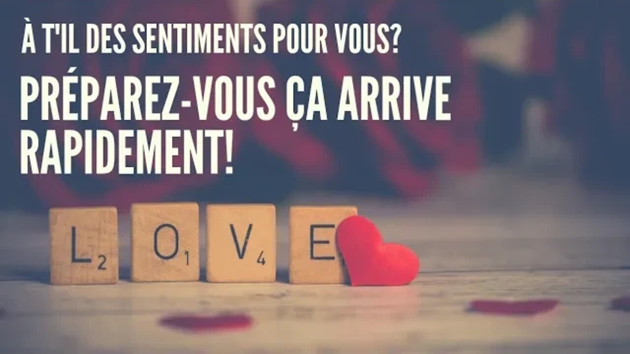 ♥️ Il a des sentiments pour vous | 🌠 Tirage Intemporel