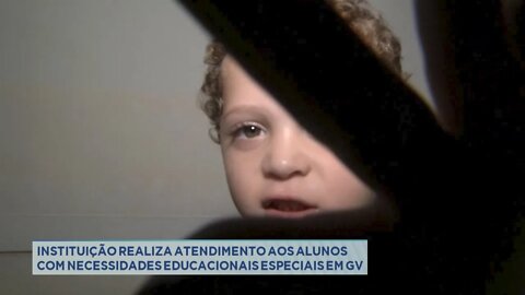 Instituição realiza atendimento aos alunos com necessidades educacionais especiais em Gov. Valadar