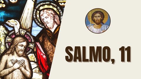 Salmo, 11 - "Salvai-nos, Senhor, pois desaparecem os homens piedosos, e a lealdade se extingue..."