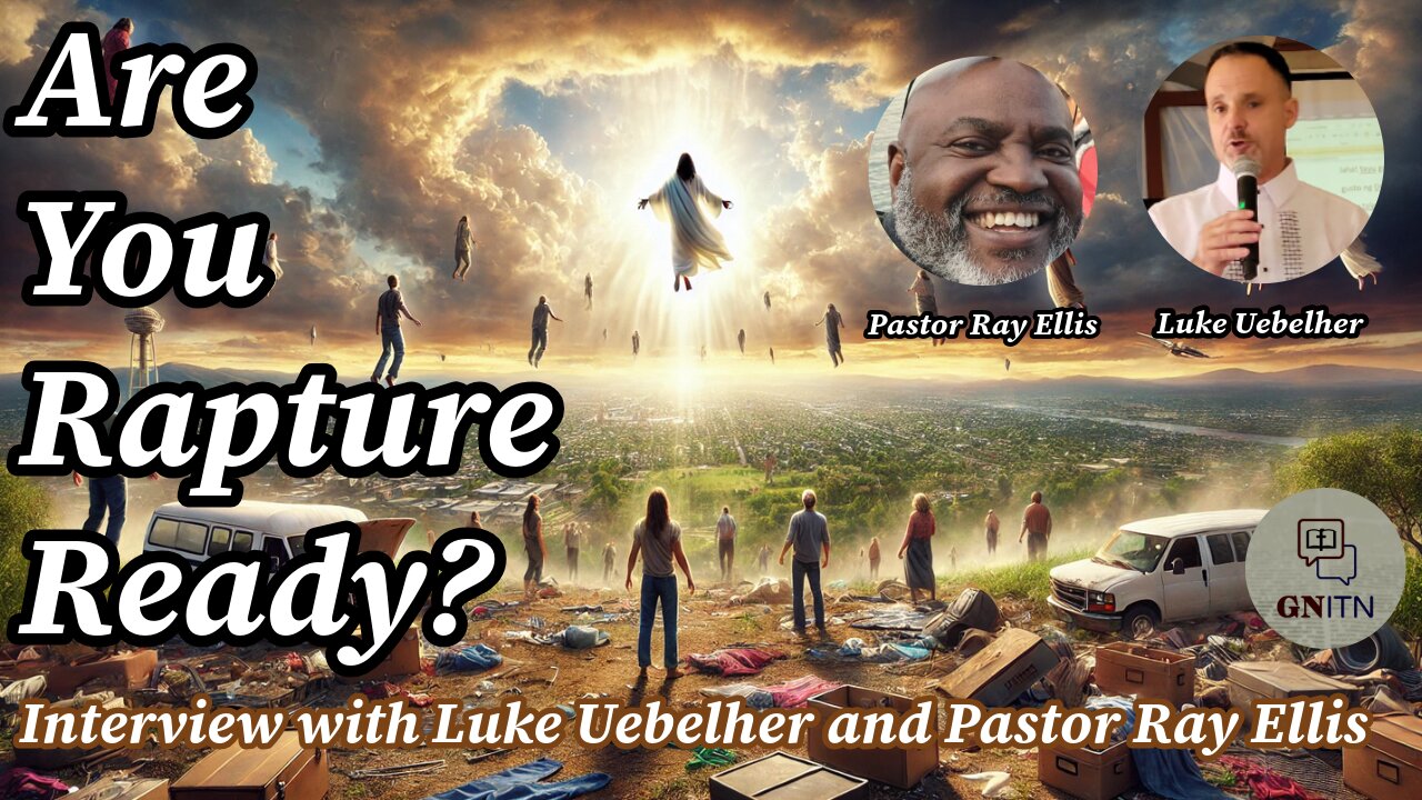 GNITN Are You Rapture Ready? Interview with Luke Luke Uebelher and Pastor Ray Ellis