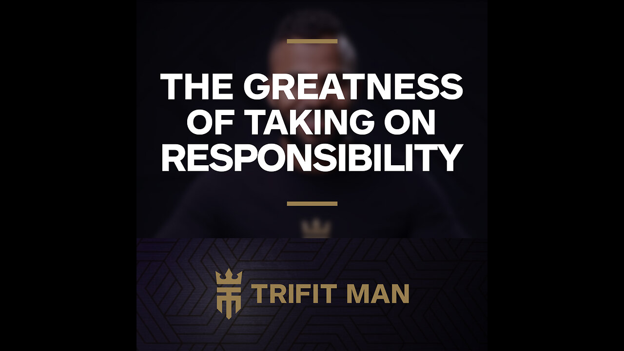 The Greatness of Taking On Responsibility | TRIFIT MAN w/ Jeribai Tascoe | 002