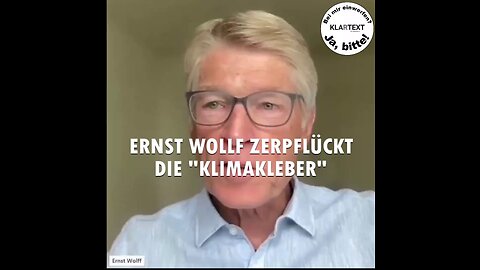 Ernst Wolff zerpflückt die "Klimakleber" (Re-Upload)