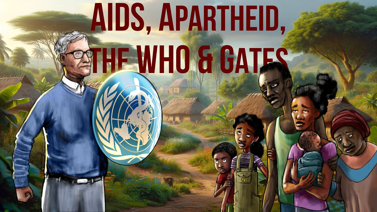 Aids, Apartheid, the WHO and Gates