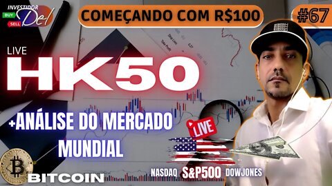 #67 HK50 + ANÁLISE SEMANAL COMEÇANDO C/ R$100 AÇÕES INTERNACIONAIS BITCOIN | HK50 | US100 | US30