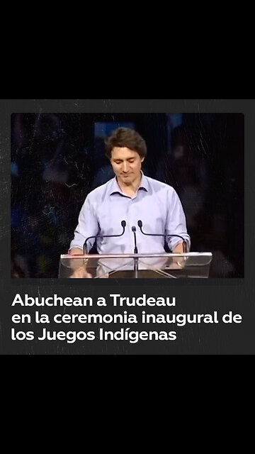 Abuchean a Trudeau en la ceremonia inaugural de los Juegos Indígenas de América del Norte