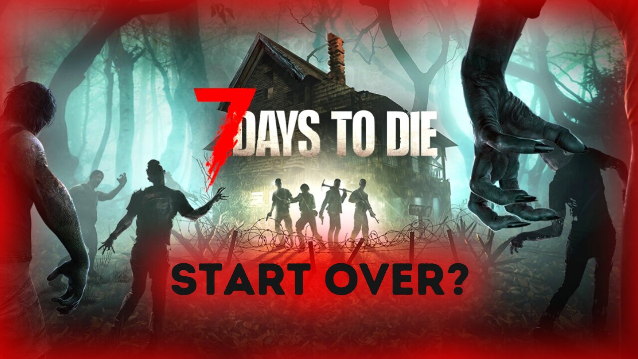 Time To Start Over? Mods? Lets Talk About It | 7 Days To Die