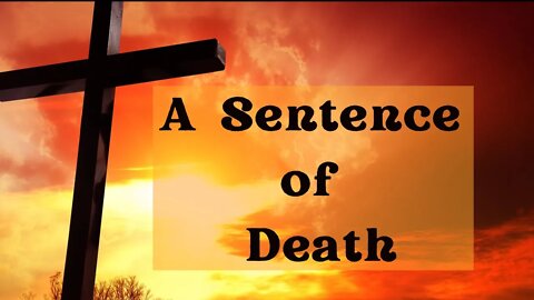 " A Sentence of Death" - CONNECT - Tony Brewer 7/21/2022