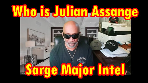 The Best is Yet to Come "Who is Julian Assange" - Sarge Major Intel