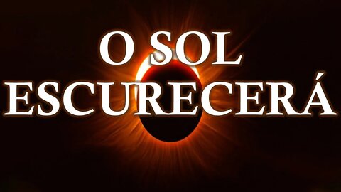 O sol escurecerá