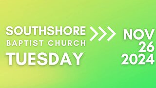 Tuesday Evening Service November 26, 2024 I Pastor Jayme Jackson I Southshore Baptist Church