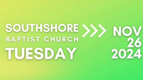 Tuesday Evening Service November 26, 2024 I Pastor Jayme Jackson I Southshore Baptist Church