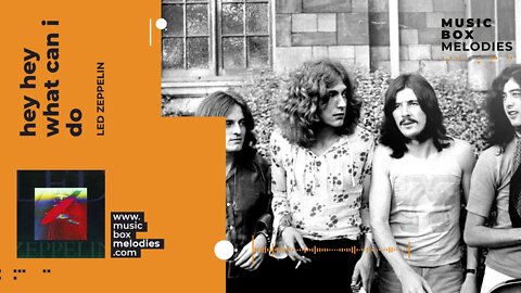 [Music box melodies] - Hey Hey What Can I Do by Led Zeppelin