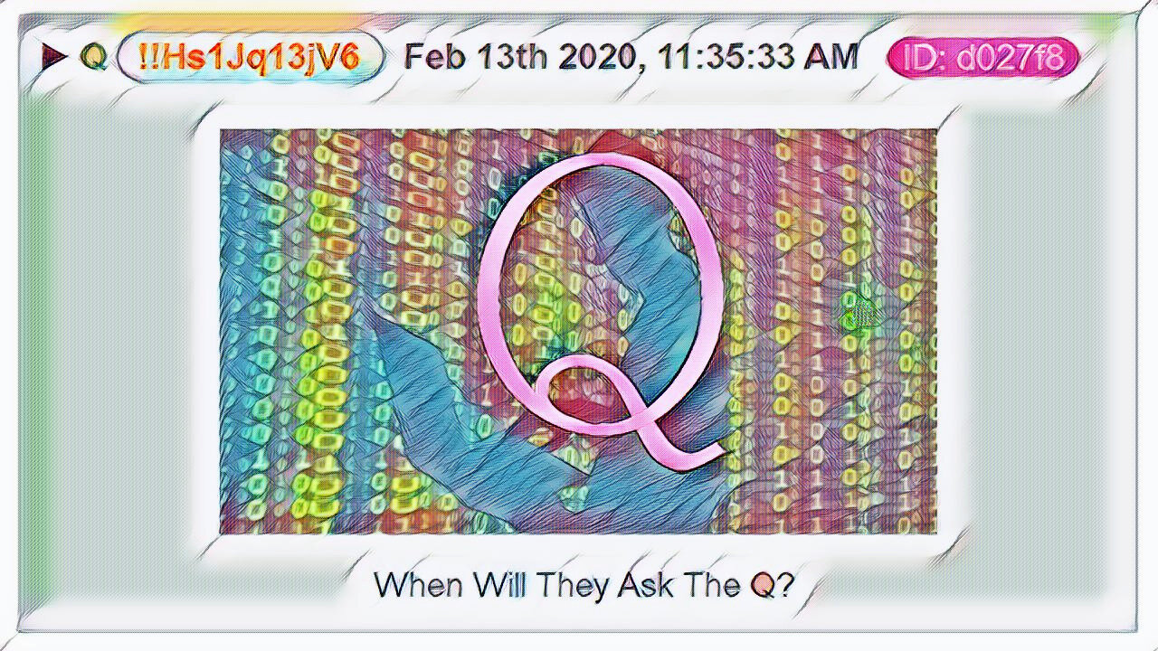 Q February 14, 2020 – When Will They Ask The Q?