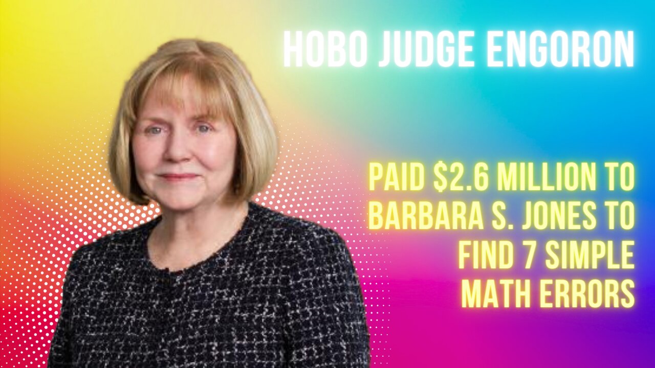 HOBO Judge Engoron PAID Barbara S. Jones $2.6 MILLION to FIND 7 Math Errors