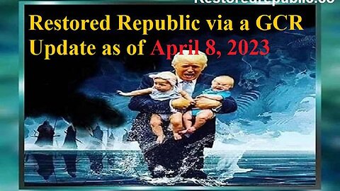 RESTORED REPUBLIC VIA A GCR UPDATE AS OF APRIL 8, 2023 - TRUMP NEWS