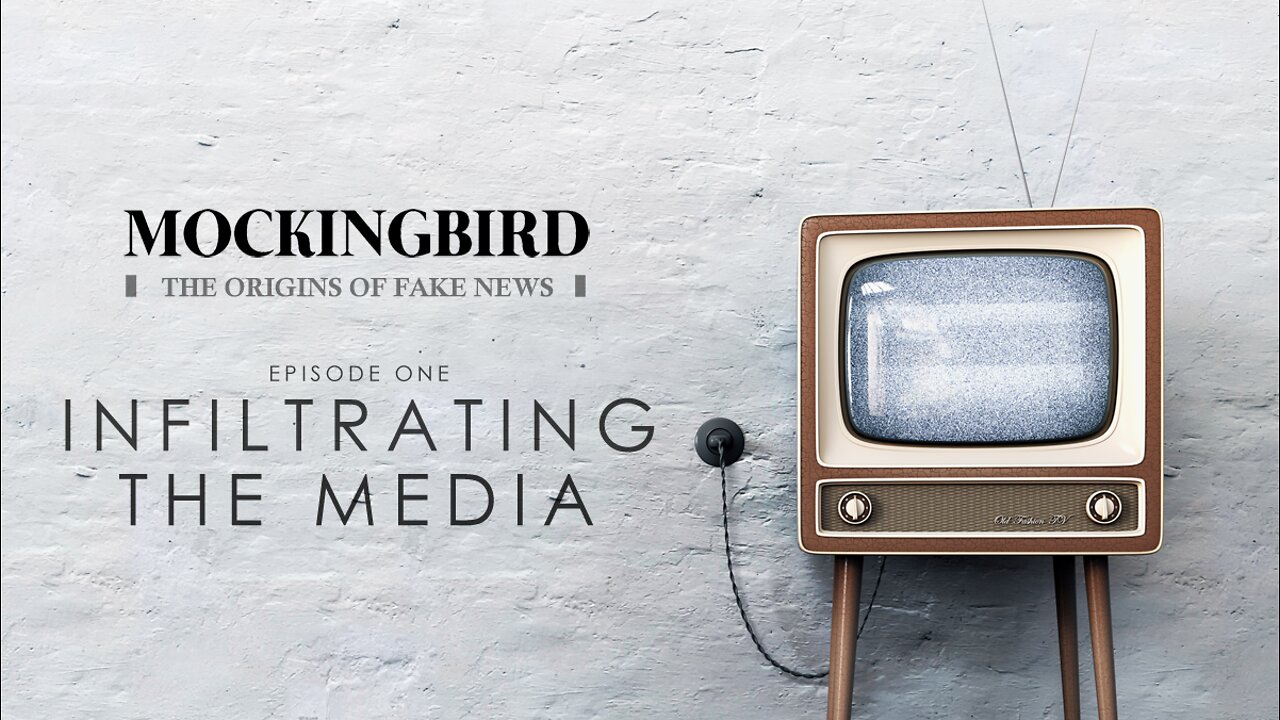 MOCKINGBIRD: THE ORIGINS OF FAKE NEWS | E1: INFILTRATING THE MEDIA