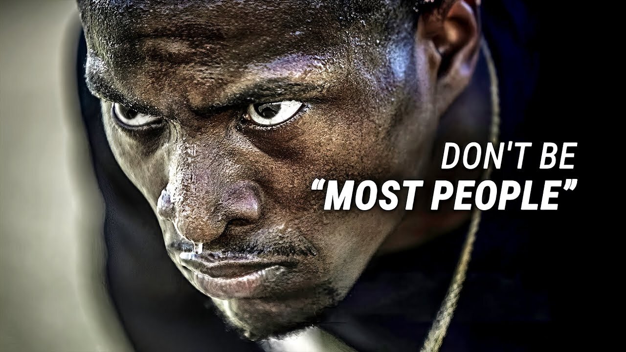 DON'T BE MOST PEOPLE Powerful Motivational Video