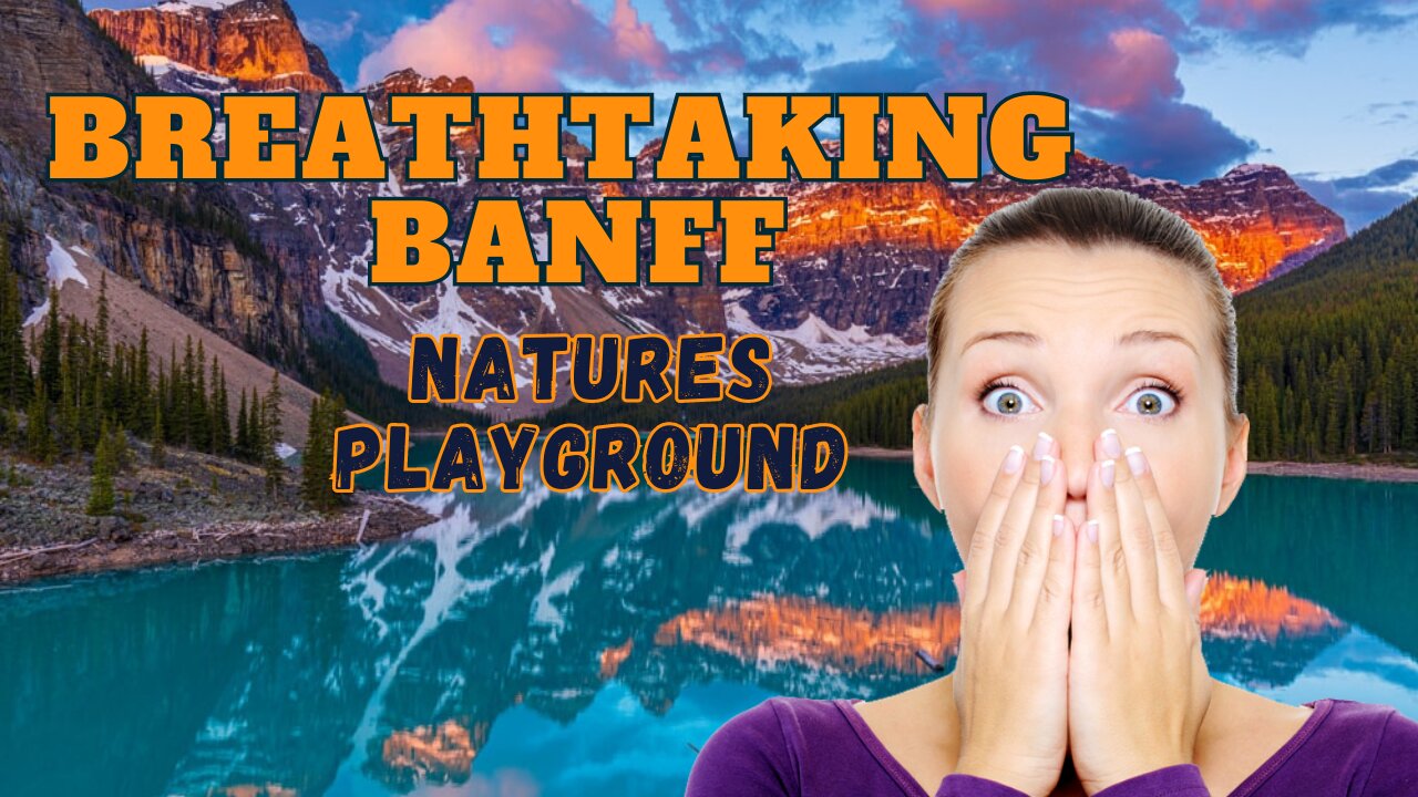 Be Amazed! Uncover the Breathtaking Beauty of Banff - 4K Guide!