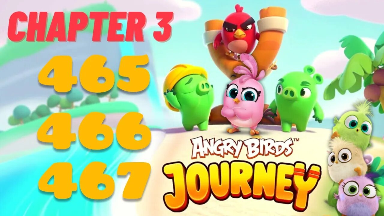 Angry Birds Journey - CHAPTER 3 - STARRY DESERT - LEVEL 465-466-467 - Gameplay Walkthrough