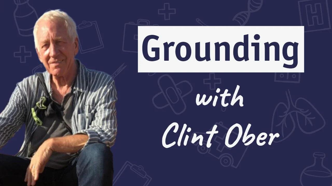 REUPLOAD: Grounding with Clint Ober