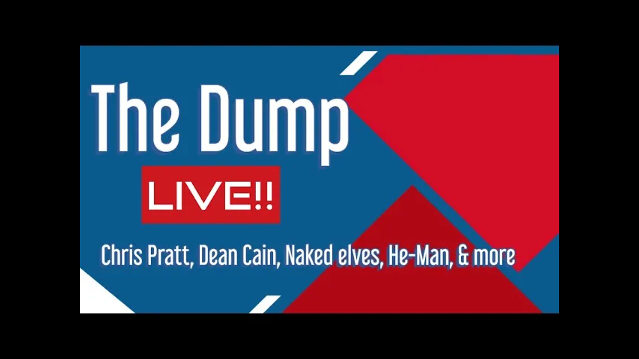 The Dump LIVE | Dean Cain woke Marvel, Naked Middle Earth, Chris Pratt, He-Man or Teela show? & more