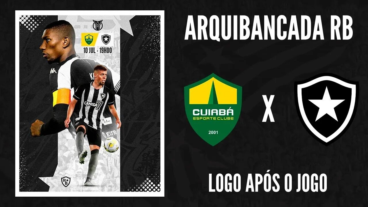 PÓS-JOGO CUIABÁ 2 X 0 BOTAFOGO AO VIVO - ARQUIBANCADA RB | DERROTA E MUITOS PREJUÍZOS!