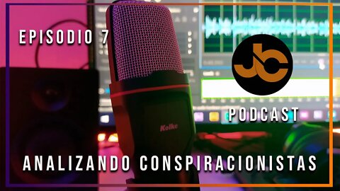 JC podcast episodio 7 :cuidado con los conspiracionistas