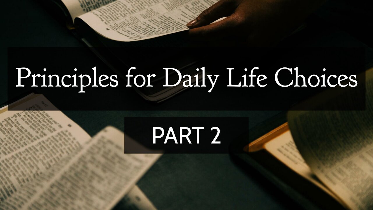 Oct. 9, 2022 - Sunday PM - MESSAGE - Principles for Daily Life Choices, Part 2