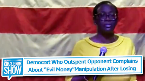 Democrat Who Outspent Opponent Complains About “Evil Money”Manipulation After Losing