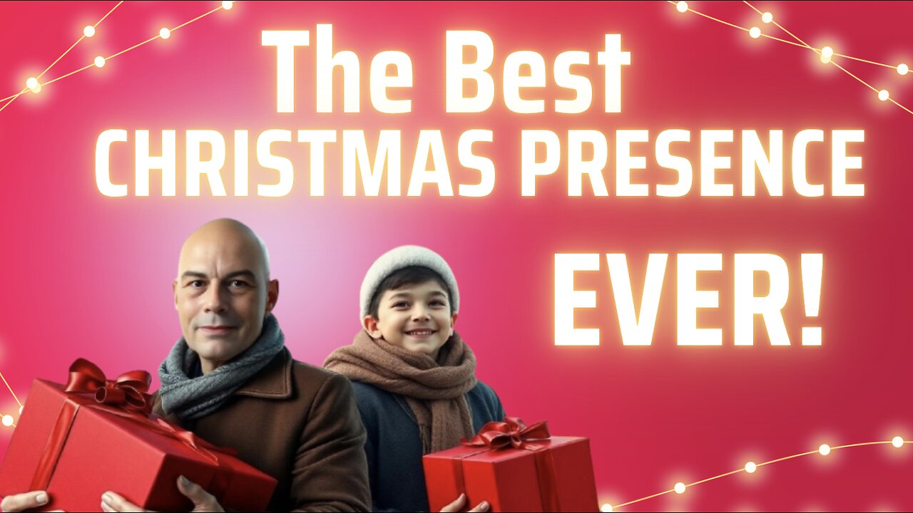 The Best Christmas Presence, Ever!