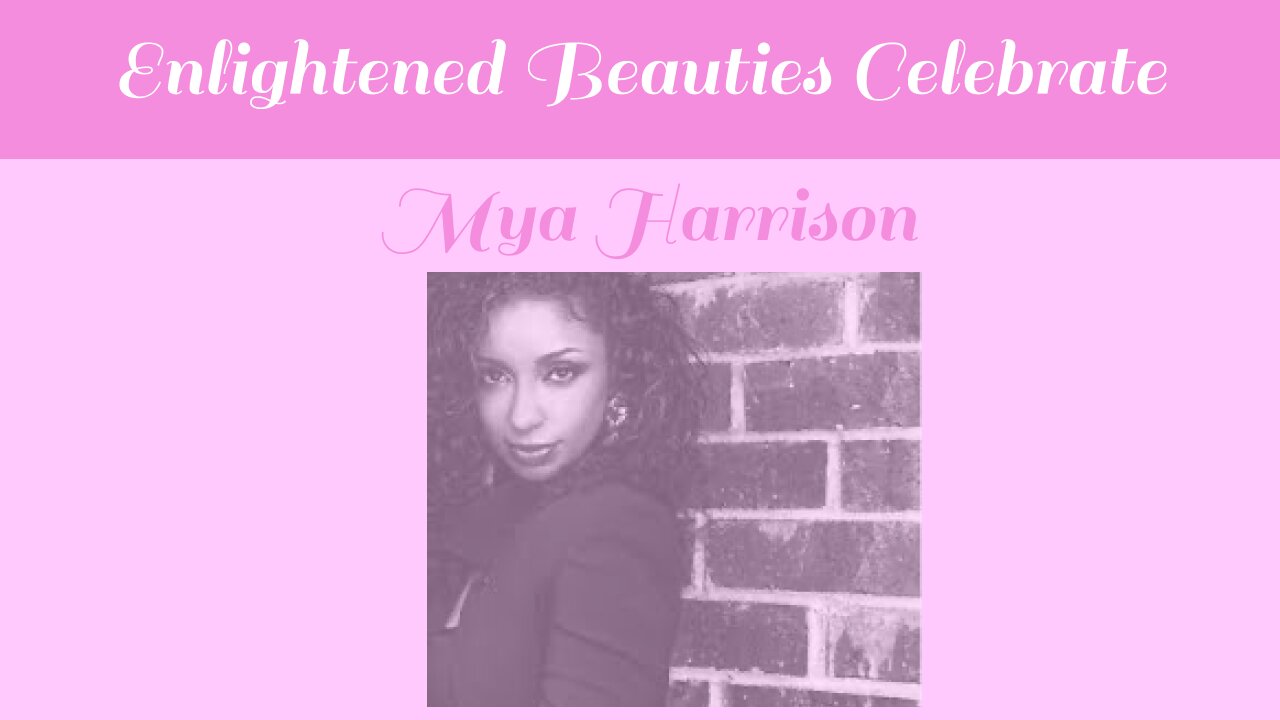 Enlightened Beauties Celebrate Mya Harrison