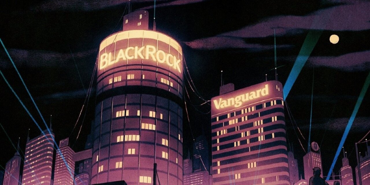 BlackRock and Vanguard: The Same Shady People Own Big Pharma and the Media