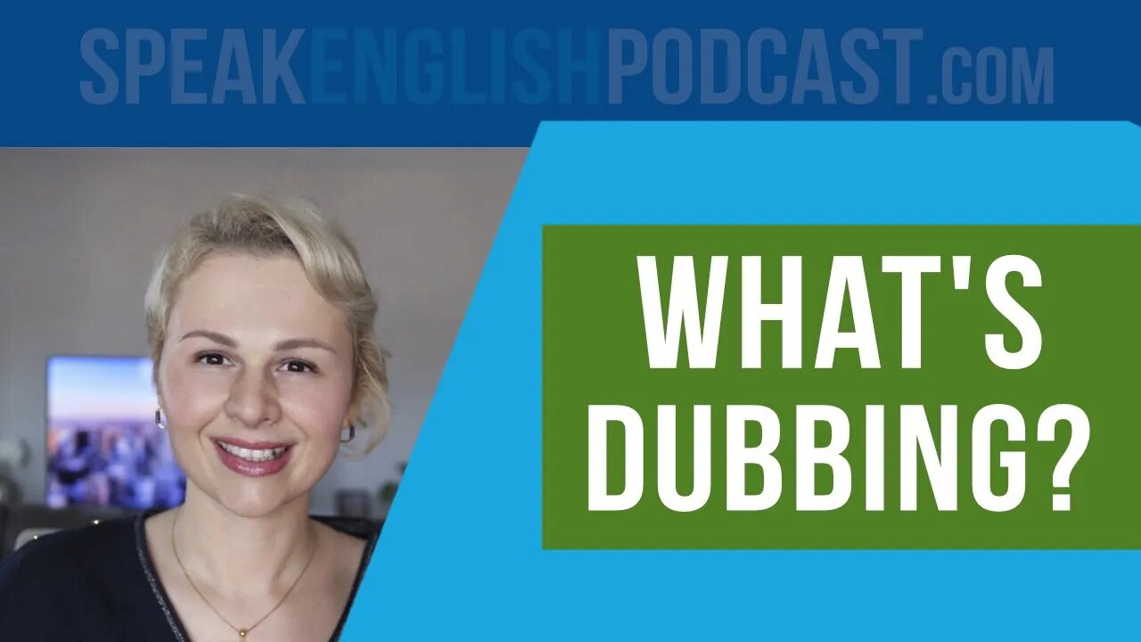 #185 What is dubbing in movies, music and video games?