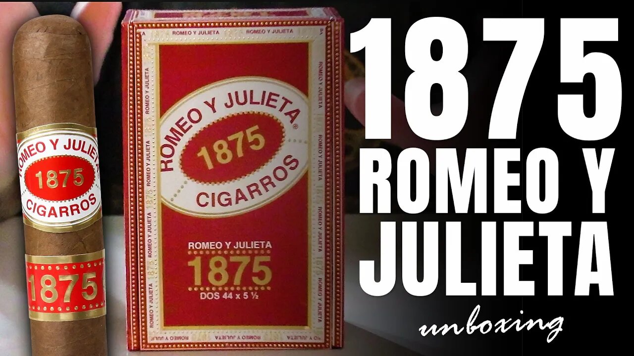 1875 Romeo y Julieta | UNBOXING