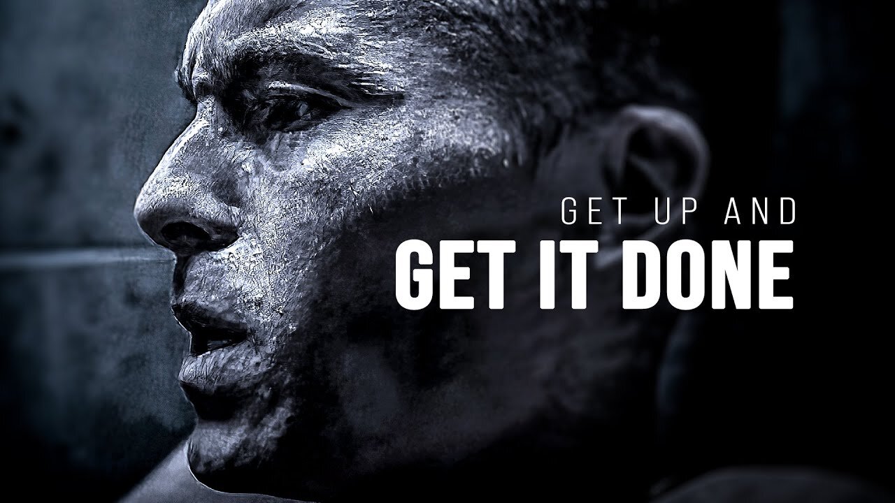 GET UP AND GET IT DONE - Motivational Speech