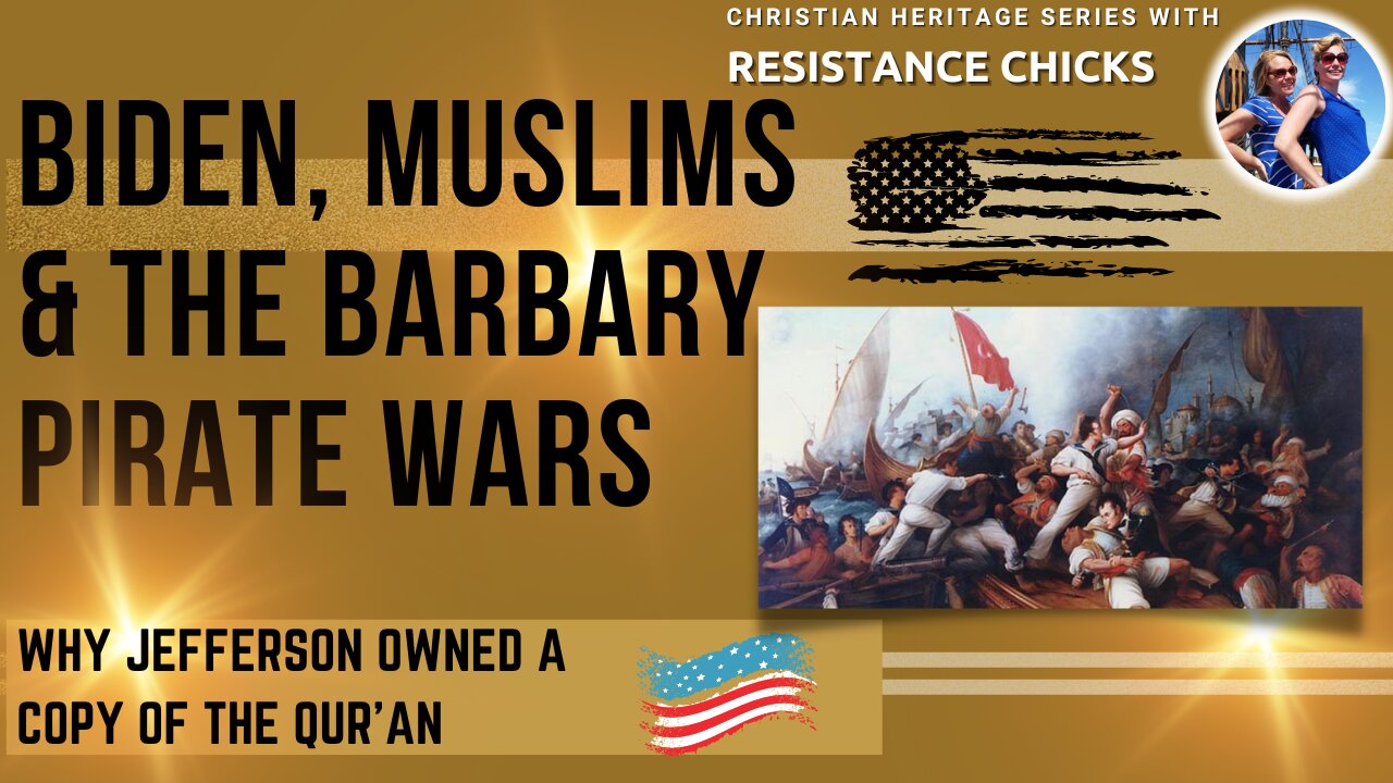 Biden, Muslims, and the Barbary Pirate Wars- Christian Heritage Series